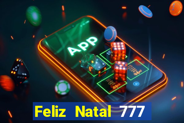 Feliz Natal 777 plataforma login